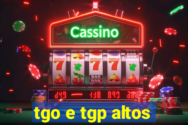 tgo e tgp altos